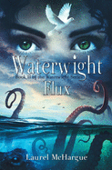 Waterwight: Flux: Book II of the Waterwight Series (Volume 2)