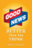 The Good News is Better Than You Think