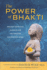 The Power of Bhakti: Ancient Spiritual Science for the Modern Distracted Mind-a Collection of Lectures By David B. Wolf, Ph.D.
