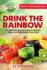 Drink The Rainbow: The Ultimate Juicing Guide To Cleanse, Detox, and Rejuvenate Your Body