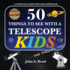 50 Things To See With A Telescope-Kids: A Constellation Focused Approach