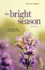 The Bright Season: a Novel (Book 6) (Growing Season Series)