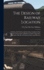 The Design of Railway Location: A Study of the Physical and Economic Conditions That Control the Location of Railways in Order That Their Operation May Be at Maximum Safety and Efficiency