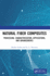 Natural Fiber Composites: Processing, Characterization, Applications, and Advancements