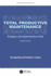 Total Productive Maintenance: Strategies and Implementation Guide