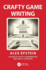 Crafty Game Writing: Secrets of Great Videogame Narrative
