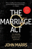 The Marriage Act: the Unmissable Speculative Thriller From the Author of the One