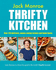 Thrifty Kitchen: Over 120 Delicious, Money-saving Recipes and Home Hacks