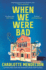 When We Were Bad: the dazzling, Women's Prize-shortlisted novel from the author of The Exhibitionist