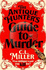 The Antique Hunter's Guide to Murder: the highly anticipated crime novel for fans of the Antiques Roadshow
