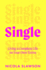 Single: Living a Complete Life on Your Own Terms