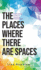 The Places Where There Are Spaces: Cultivating a Life of Creative Possibilities