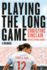 Playing the Long Game: a Memoir