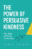 The Power of Persuasive Kindness: The Skills of Gentle Leadership