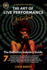 The Art of Live Performance Unlocked: 7 Essential Keys to Catapult Your Confidence, Master Your Mindset, and Transform Your Live Performances