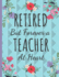 Retired But Forever a Teacher at Heart: Inspirational Journal & Notebook: Teacher Gifts...Great for Teacher Appreciation/Thank You/Retirement/Year End Gift