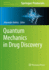 Quantum Mechanics in Drug Discovery (Methods in Molecular Biology)