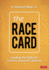 The Race Card: Leading the Fight for Truth in Americas Schools