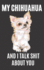 My Chihuahua and I Talk Shit About You: a Gratitude Journal With Prompts for Awesome Bitches Dealing With Shits in Life (Cuz' Cursing Makes Me Feel Better) Fuck! | Journal Prompts for Women | Journal to Write | Volume 3 Chihuahua, 5 X 8 Inches, 125 Pages