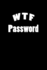 Wtf Password: Internet Password Keeper Book Notebook Notepad Logbook to Keep Your Secret Passwords in One Place Size 6*9 Inches 110 Pages. (Password Book)