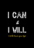 I Can & I Will-I Will Never Give Up! : Inspirational Journal-Notebook to Write in for Men-Women | Lined Paper | Motivational Quotes Journal (Inspirational Journals to Write in)