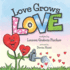 Love Grows Love (the Be Books-Empowering and Inspiring Social Emotional Learning Picture Books for the Whole Family)