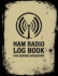 Ham Radio Log Book for Serious Operators: Logbook Journal Notebook for Amateur Radio Operator-Up to 4165 Unique Entries-Track All Communications...Grunge Black and Beige Design Series)