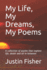 My Life, My Dreams, My Poems: A collection of Poems that explore life, death and all in between