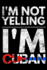 I'M Not Yelling I'M Cuban: Notebook (Journal, Diary) for Cubans Who Love Sarcasm | 120 Lined Pages to Write in