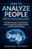How to Analyze People With Psychology: the Ultimate Guide to Speed Reading People Through Body Language Analysis and Behavioral Psychology