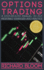 Options Trading: a Step-By-Step Manual to Put Into Practice Profitable Strategies-Learn the Fundamentals, Positive and Negative Experiences and Tips and Tricks to Profit Asap