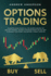 Options Trading: Advanced Guide Shows All the Secrets Behind the Options Trading, the Best Strategies Ready-to-Use, How to Manage Your