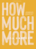 How Much More-Bible Study Book: Discovering God's Extravagant Love in Unexpected Places