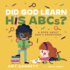 Did God Learn His Abcs? : a Book About God's Knowledge (Tiny Theologians™)
