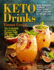 Keto Drinks Tasty Ketogenic Cocktails, Warm Drinks and Lemonades for Weight Loss the Collection of Lowcarb Recipes That Will Keep You in Ketosis