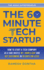 The 60-Minute Tech Startup: How to Start a Tech Company as a Side Hustle in One Hour a Day and Get Customers in Thirty Days (or Less)