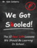 We Got Skooled!