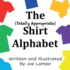 The Totally Appropriate Shirt Alphabet (Definitely Not Dirty Word Books)