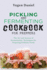 Pickling and Fermenting Cookbook for Preppers: the Art and Science of Fermentation: Techniques for Preparing Probiotic Foods