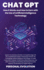 Chat GPT: Expand Your Business and Gain a Competitive Edge with the Comprehensive Guide to Harnessing Chat GPT, the Cutting-Edge Artificial Intelligence Technology, to Create Customized Chatbots, Provide Personalized Responses, and Utilize Technology...