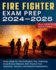 Firefighter Exam Prep: Study Guide for the Firefighter Test. Featuring Exam Review Material, 250+ Practice Test Questions, Answers, and Detailed Explanations