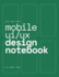 Mobile Ui/Ux Design Notebook: (Green) User Interface & User Experience Design Sketchbook for App Designers and Developers-8.5 X 11 / 120 Pages / Dot Grid