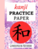 Kanji Practice Paper: Japanese Writing Notebook / Workbook, Genkouyoushi Paper, Gifts For Japan Lovers