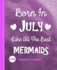 Born in July Like All the Best Mermaids: Diary Weekly Spreads January to December (Planners One Year 2020)