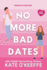 No More Bad Dates: a Romantic Comedy of Love, Friendship...and Tea