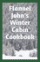 Flannel John's Winter Cabin Cookbook