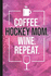 Coffee. Hockey Mom. Wine. Repeat. : Blank Lined Notebook Journal for Mom