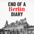 End of a Berlin Diary (the Berlin Diary Series) (Berlin Diary Series, 2)