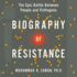 Biography of Resistance: the Epic Battle Between People and Pathogens