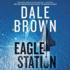 Eagle Station: a Novel (the Patrick McLanahan Series, 24)